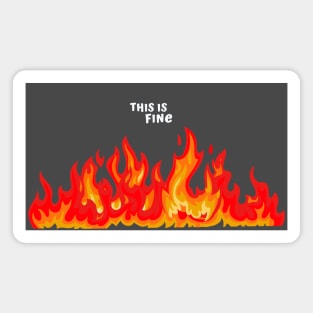 "This is fine" in white with flames in red, orange, and yellow Magnet